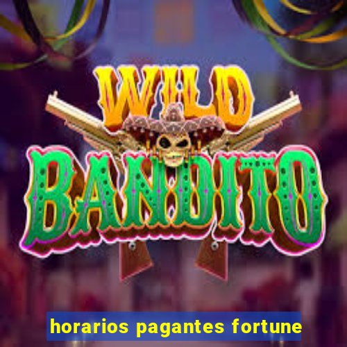 horarios pagantes fortune