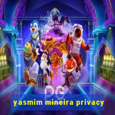 yasmim mineira privacy