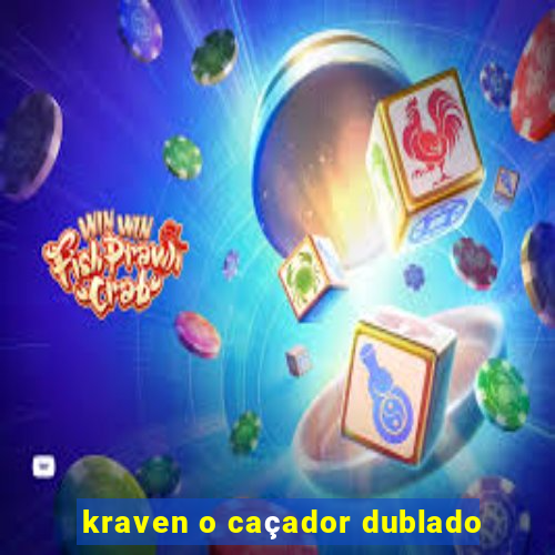 kraven o caçador dublado