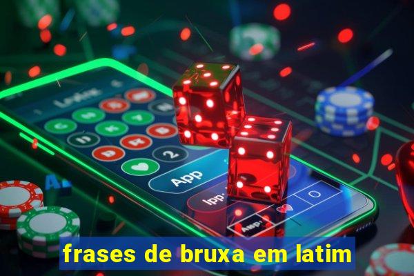 frases de bruxa em latim