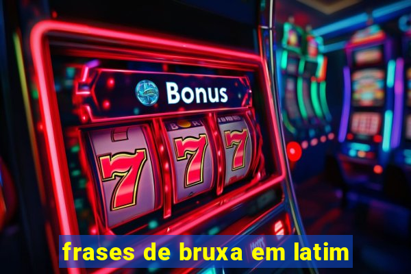 frases de bruxa em latim