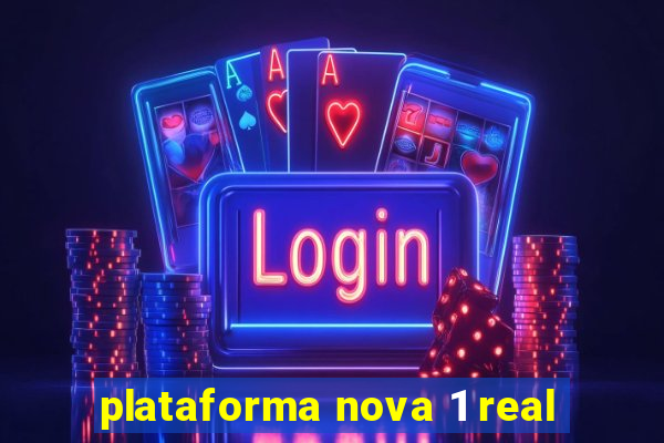 plataforma nova 1 real