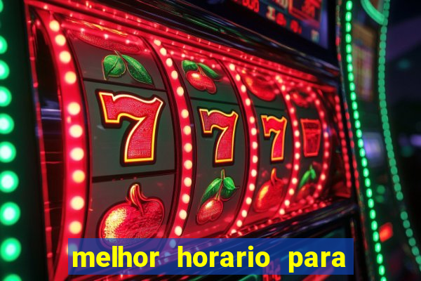 melhor horario para jogar brabet