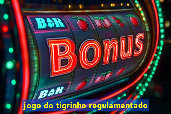 jogo do tigrinho regulamentado