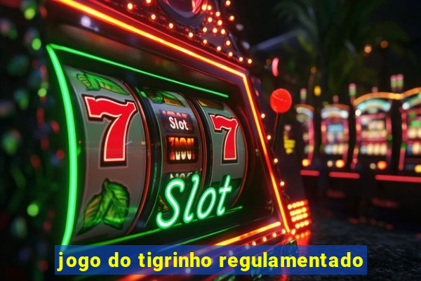 jogo do tigrinho regulamentado