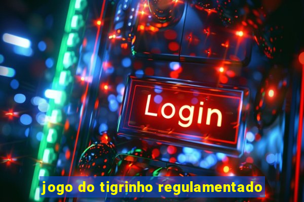 jogo do tigrinho regulamentado