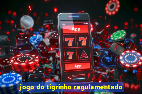 jogo do tigrinho regulamentado