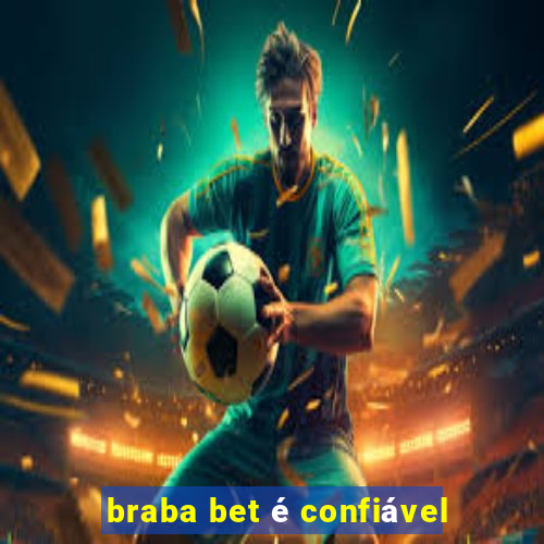 braba bet é confiável