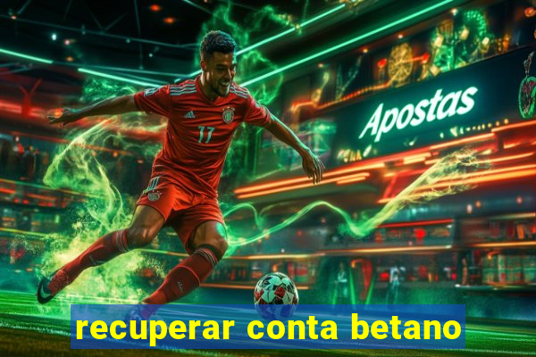 recuperar conta betano