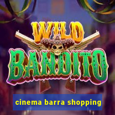 cinema barra shopping