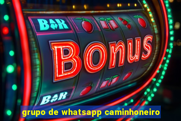 grupo de whatsapp caminhoneiro