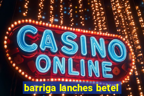 barriga lanches betel