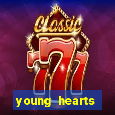 young hearts assistir online