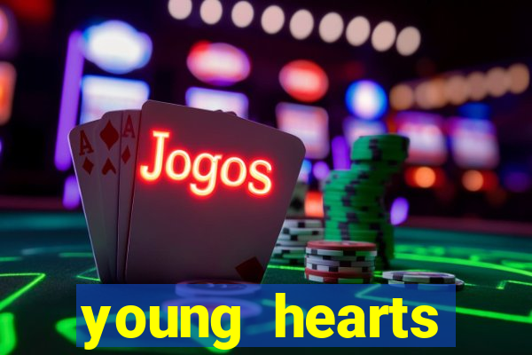 young hearts assistir online