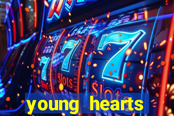 young hearts assistir online