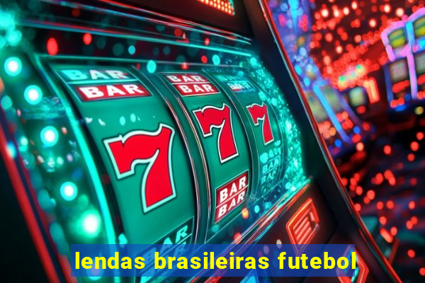 lendas brasileiras futebol