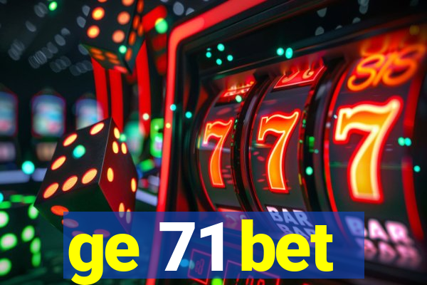 ge 71 bet