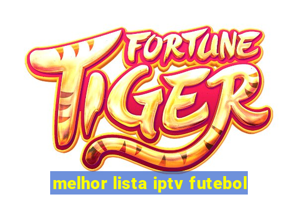 melhor lista iptv futebol