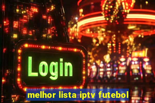 melhor lista iptv futebol