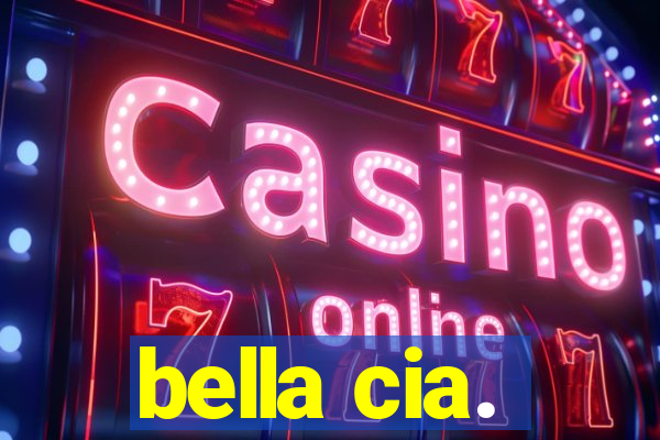 bella cia.