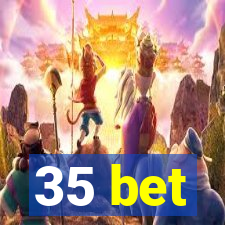 35 bet