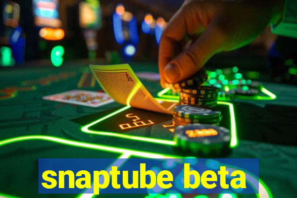 snaptube beta