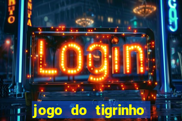 jogo do tigrinho de 5 reais