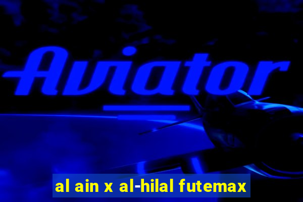 al ain x al-hilal futemax