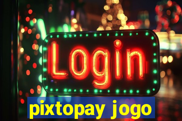 pixtopay jogo