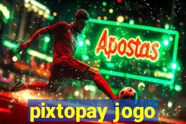 pixtopay jogo