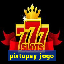 pixtopay jogo