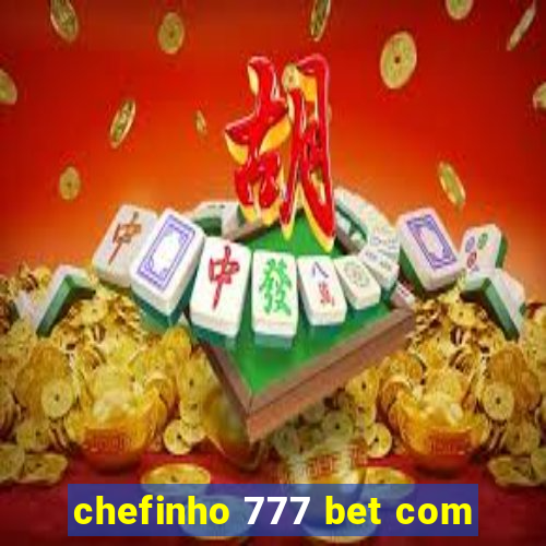 chefinho 777 bet com