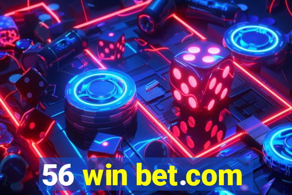 56 win bet.com