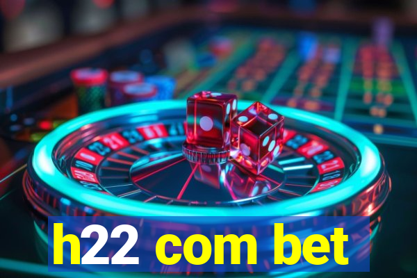 h22 com bet