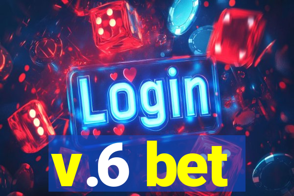 v.6 bet