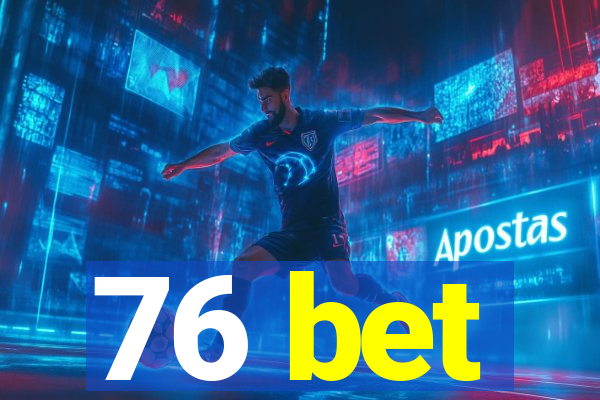 76 bet