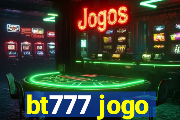 bt777 jogo