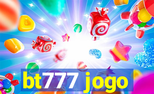 bt777 jogo