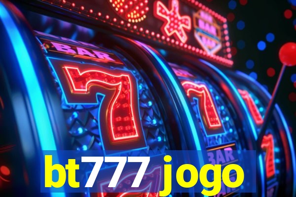 bt777 jogo