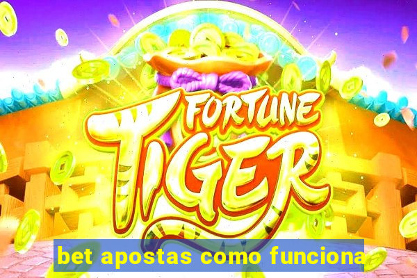 bet apostas como funciona