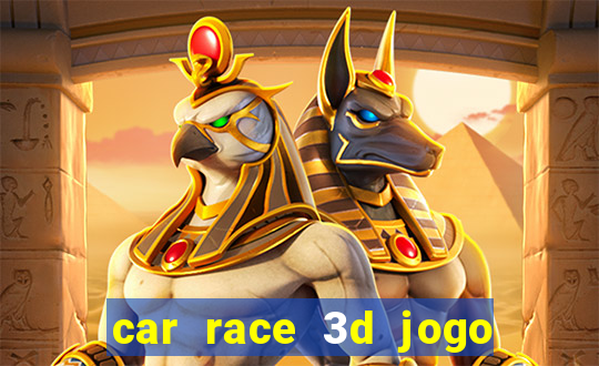 car race 3d jogo de carros