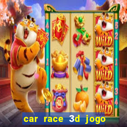 car race 3d jogo de carros