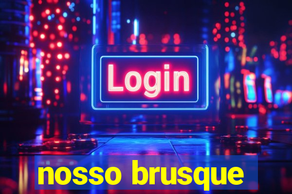 nosso brusque