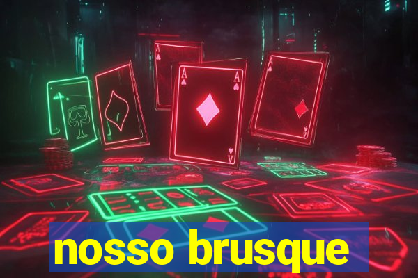 nosso brusque