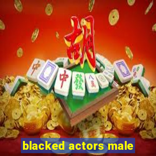 blacked actors male