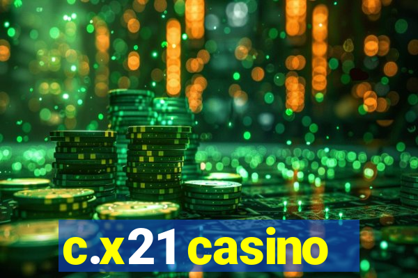 c.x21 casino