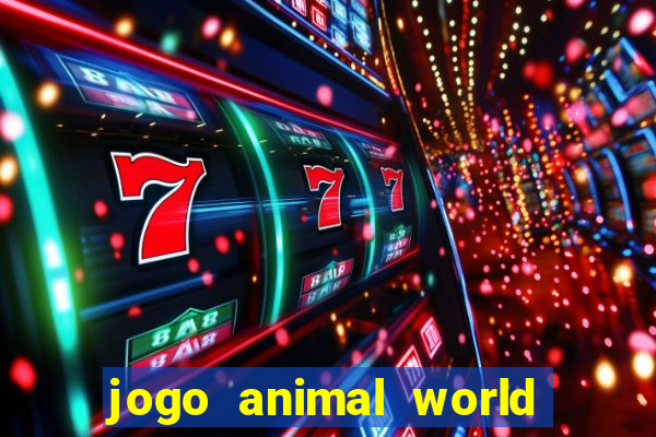 jogo animal world paga mesmo