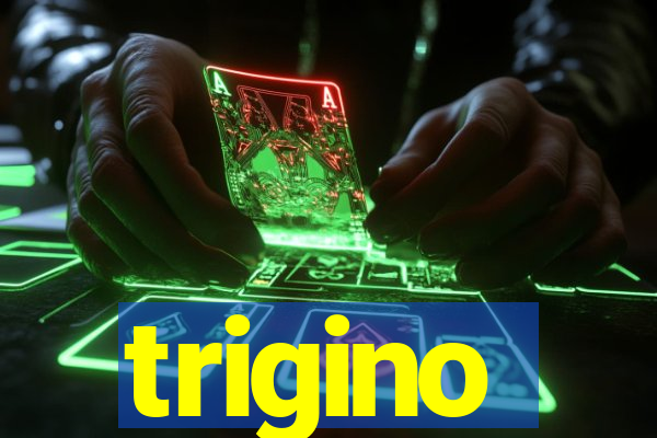 trigino