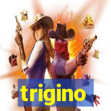 trigino