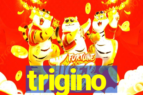 trigino